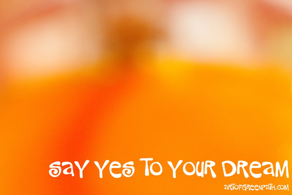 Art Of Green Path - SAY YES TO YOUR DREAM