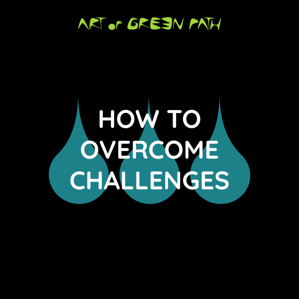 Art Of Green Path - Self Motivation - How To Overcome Challenges