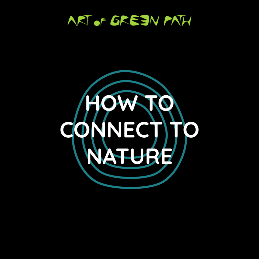 Art Of Green Path - Self Motivation - How To Connect To Nature
