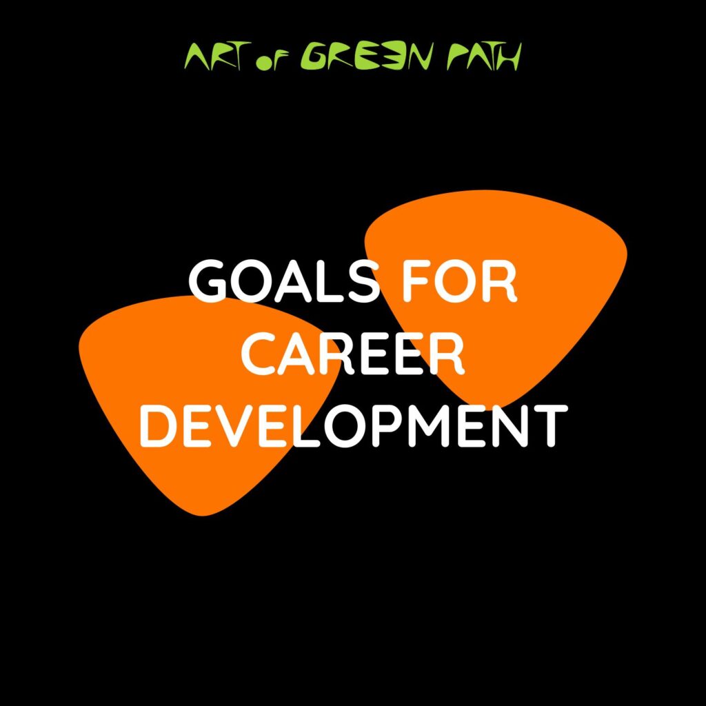 Art Of Green Path - Career Change - Goals For Career Development