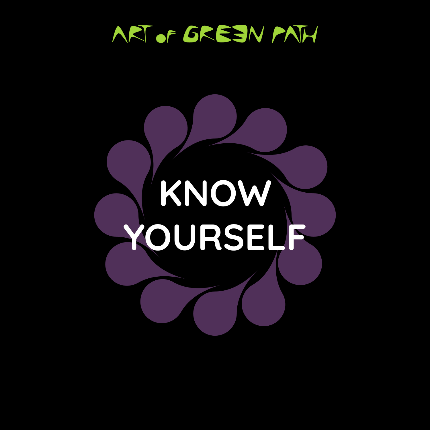 ART OF GREEN PATH - KNOW YOURSELF