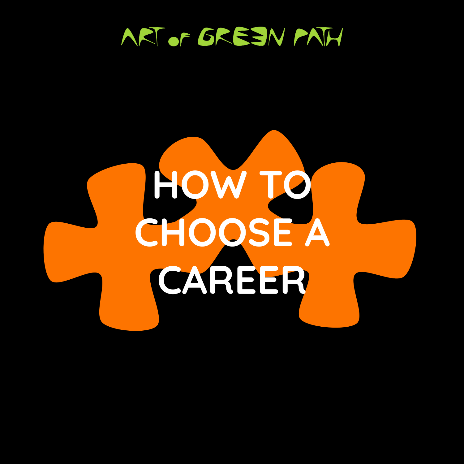 Art Of Green Path - Career Change - How To Choose A Career