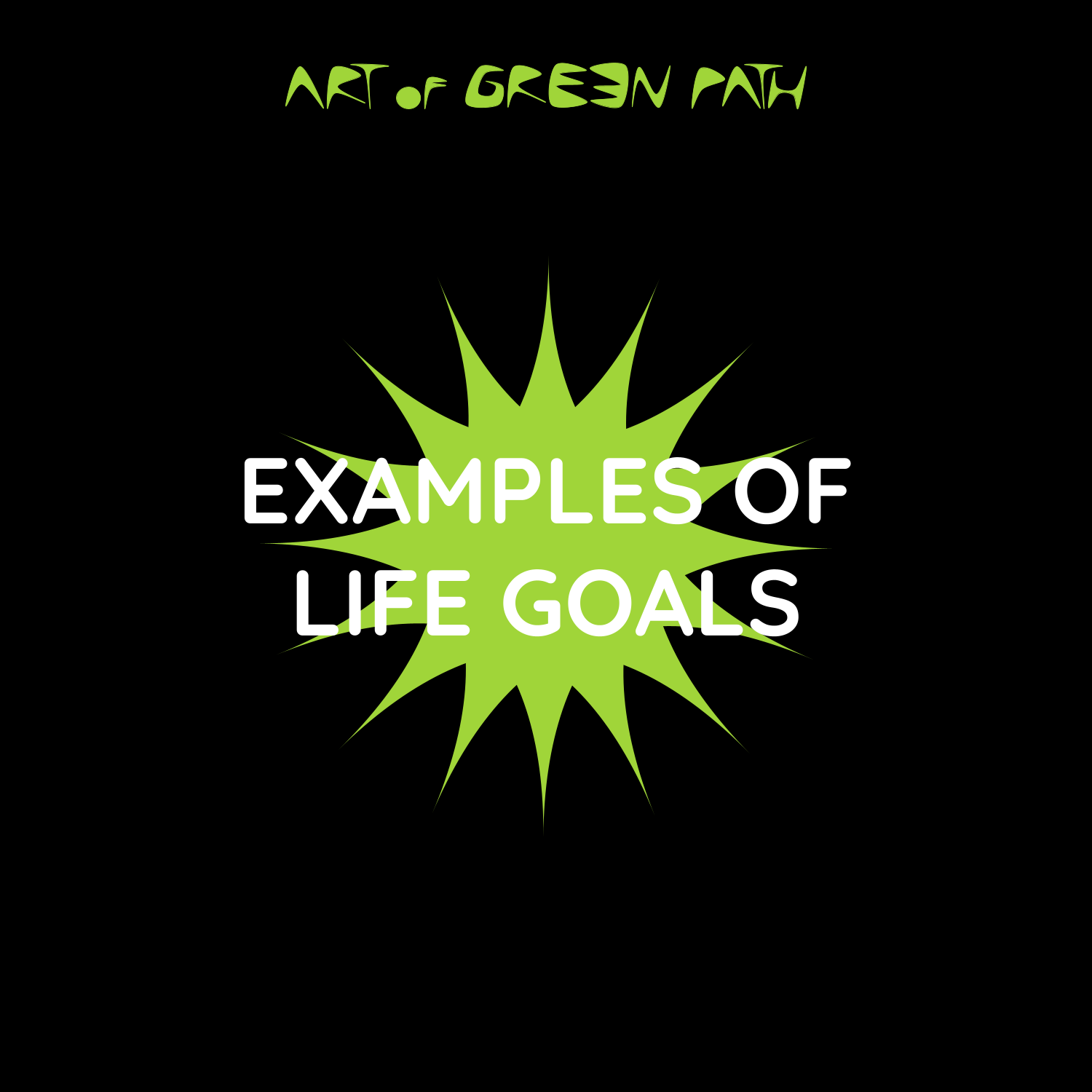 Examples Of Life Goals - Your Life Change Guide - Art Of Green Path