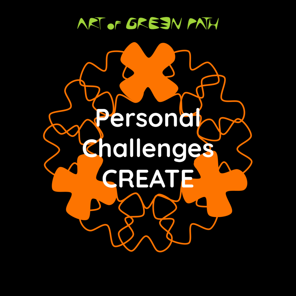 Art Of Green Path - Overcome Challenges - Personal Challenges CREATE