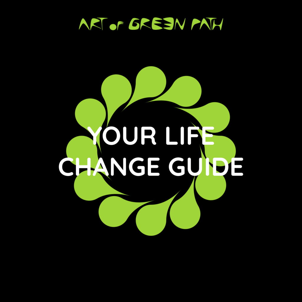Your Life Change Guide by Art Of Green Path