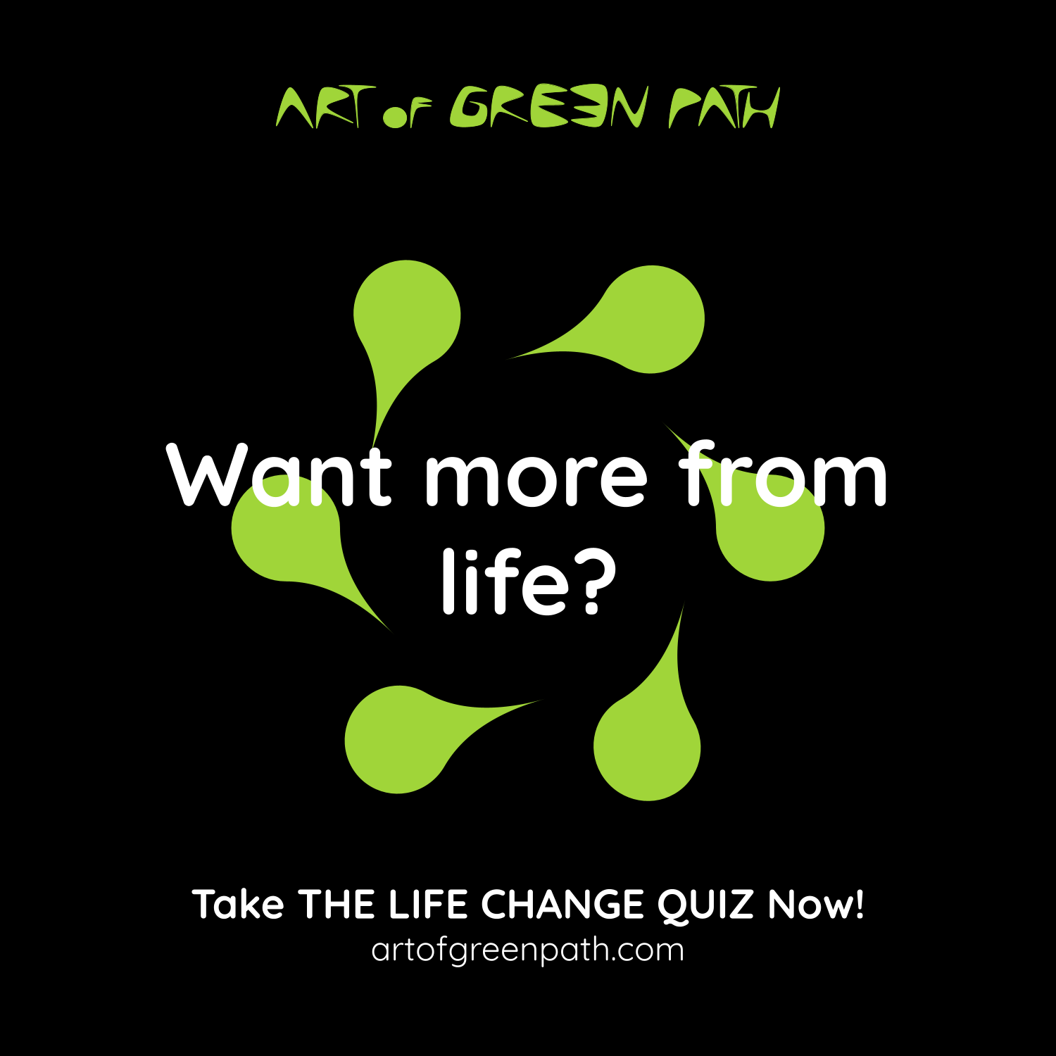 The Life Change Quiz 04 Want more from life - Art Of Green Path