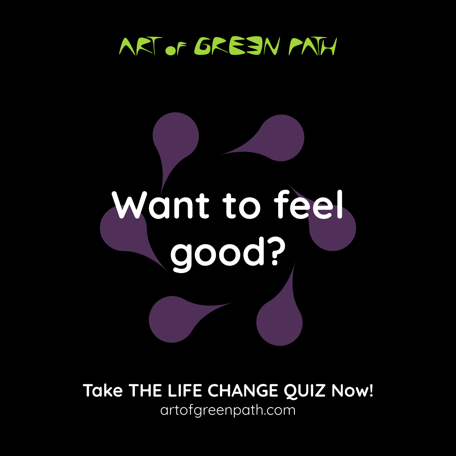 The Life Change Quiz 05 Want to feel good - Art Of Green Path