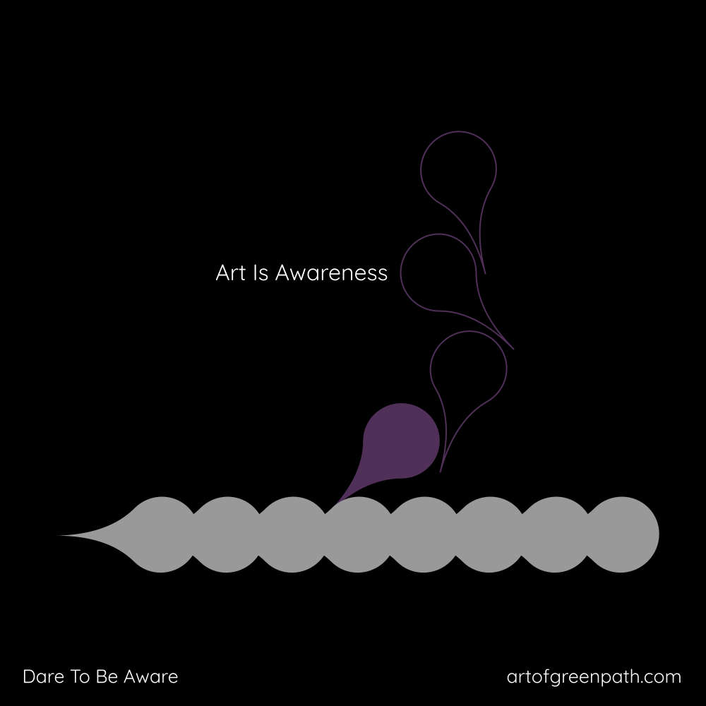 Art Is Awareness by Art Of Green Path