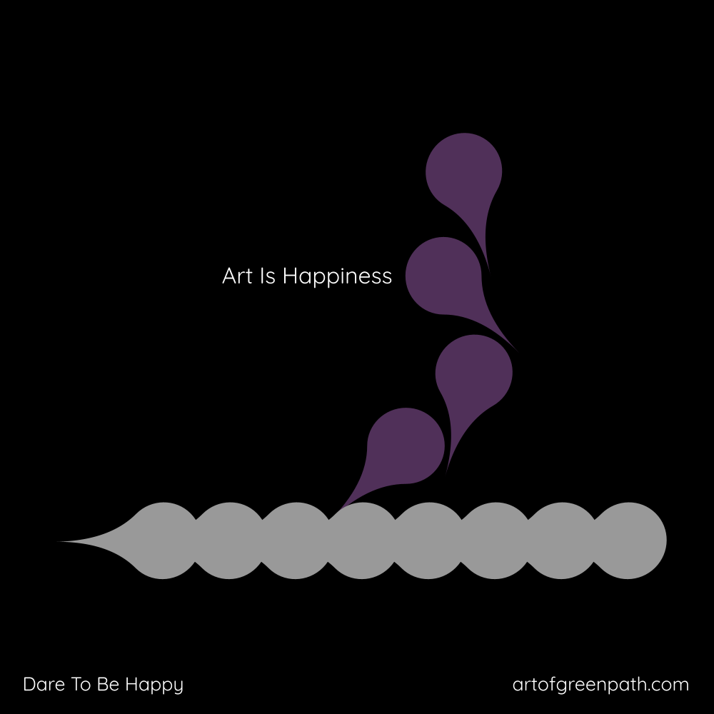 Art Is Happiness by Art Of Green Path