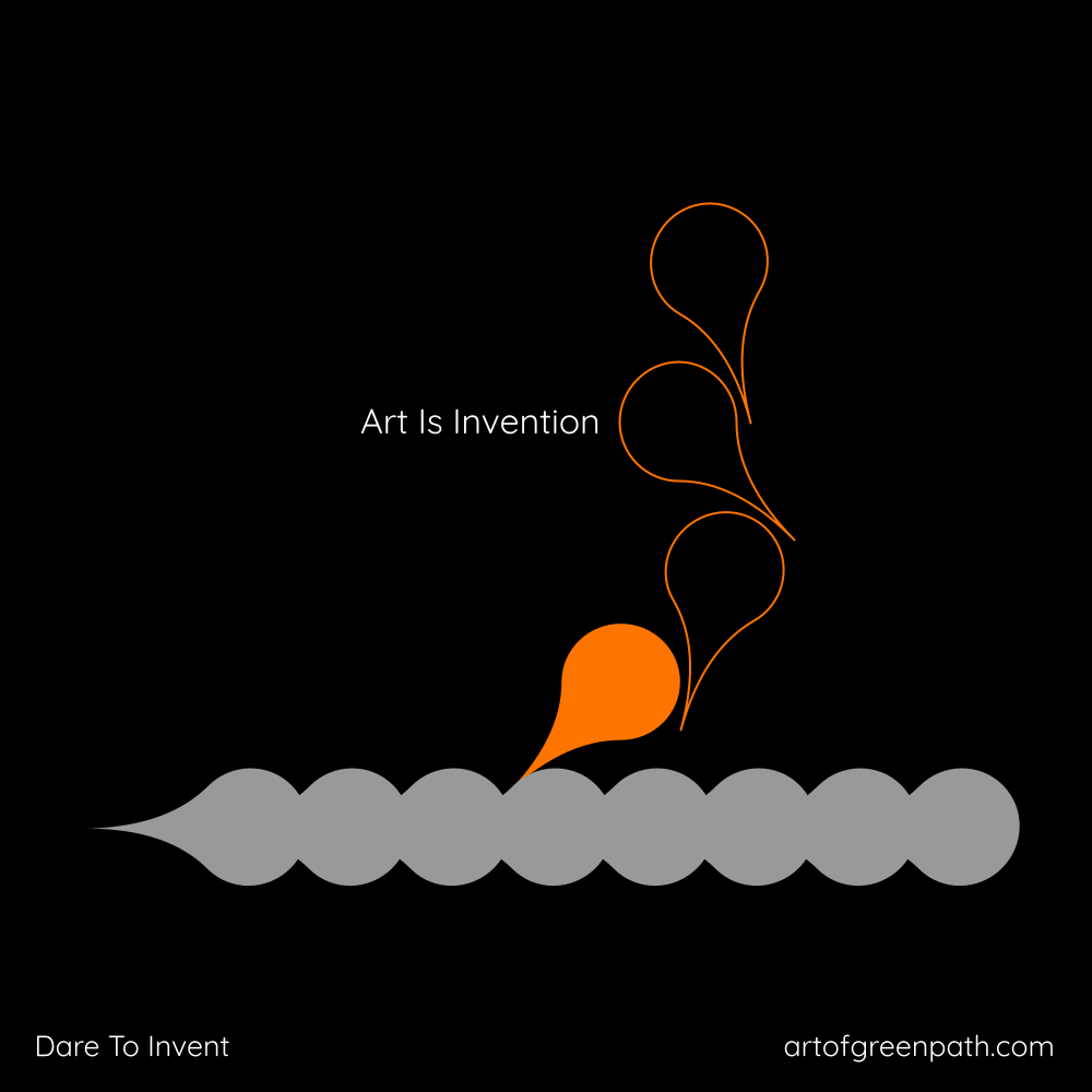 Art Is Invention by Art Of Green Path