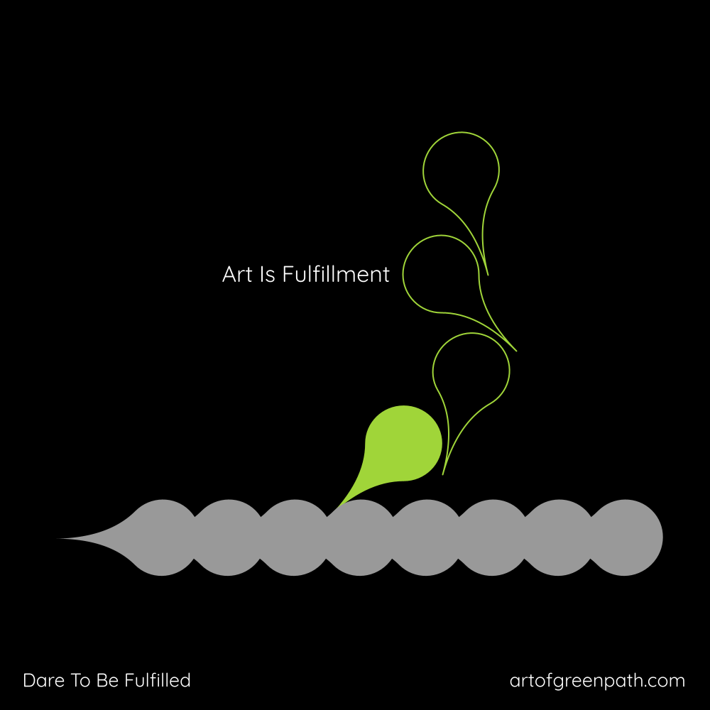 Art Is Fulfillment by Art Of Green Path
