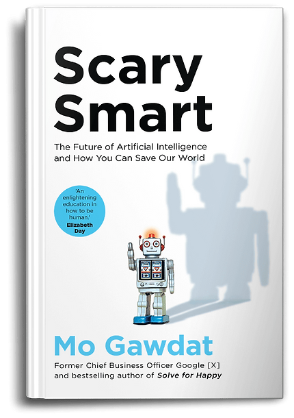 Scary Smart - The Future of Artificial Intelligence
and How You Can Save Our World